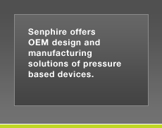 Senphire offers OEM Design and Manufacturing solutions of Pressure Based Devices